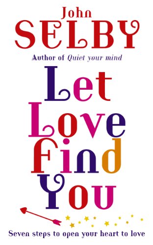 Stock image for Let Love Find You: Seven steps to open your heart to love for sale by WorldofBooks