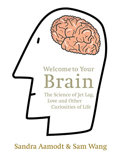Beispielbild fr Welcome to Your Brain: The Science of Jet Lag, Love and Other Curiosities of Life zum Verkauf von Reuseabook