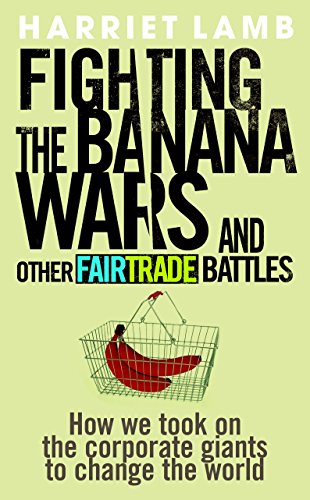 Imagen de archivo de Fighting the Banana Wars and Other Fairtrade Battles a la venta por AwesomeBooks