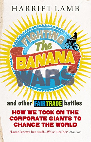 Stock image for Fighting the Banana Wars and Other Fairtrade Battles for sale by WorldofBooks