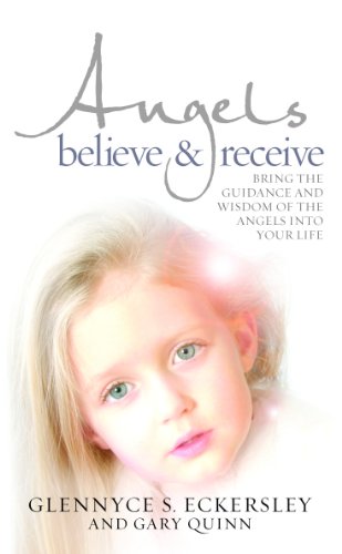 Stock image for Angels Believe and Receive: Bring the guidance and wisdom of the angels into your life: Bring the Guidance and the Wisdom of the Angels into Your Life for sale by AwesomeBooks