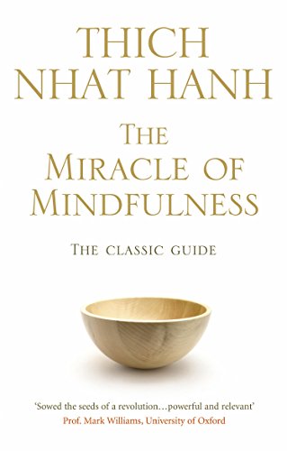 9781846041068: The Miracle Of Mindfulness: The Classic Guide to Meditation by the World's Most Revered Master