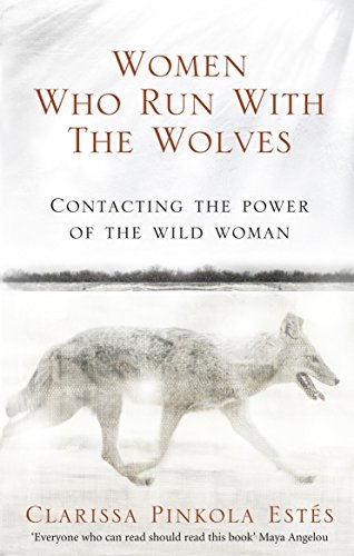 Imagen de archivo de Women Who Run With The Wolves: Contacting the Power of the Wild Woman a la venta por Isle of Books