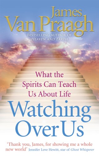 Imagen de archivo de Watching Over Us: What the Spirits Can Teach Us about Life. James Van Praagh a la venta por Half Price Books Inc.