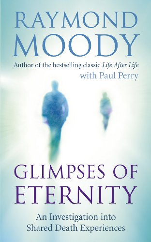 9781846042539: Glimpses of Eternity: An investigation into shared death experiences