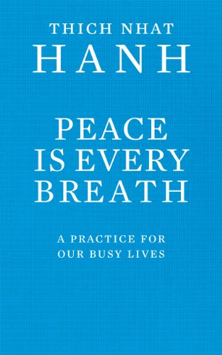 Stock image for Peace Is Every Breath: A Practice For Our Busy Lives for sale by WorldofBooks