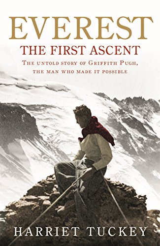 9781846043499: Everest - The First Ascent: The untold story of Griffith Pugh, the man who made it possible