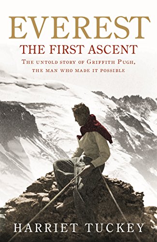 9781846043499: Everest - The First Ascent: The Untold Story of Griffith Pugh, the Man Who Made it Possible