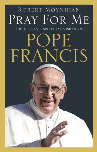 Beispielbild fr Pray For Me: The Life and Spiritual Vision of Pope Francis zum Verkauf von WorldofBooks
