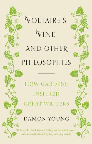 Beispielbild fr Voltaire  s Vine and Other Philosophies: How Gardens Inspired Great Writers zum Verkauf von WorldofBooks