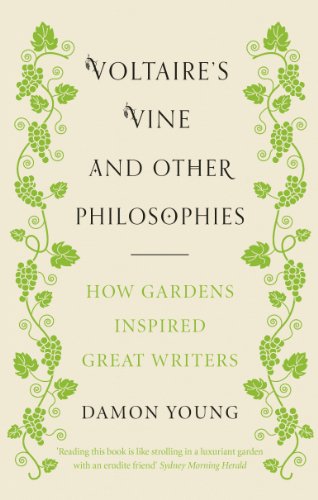 Stock image for Voltaire  s Vine and Other Philosophies: How Gardens Inspired Great Writers for sale by WorldofBooks