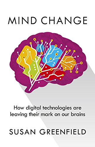 Imagen de archivo de Mind Change: How digital technologies are leaving their mark on our brains [Paperback] Susan Greenfield a la venta por Half Price Books Inc.