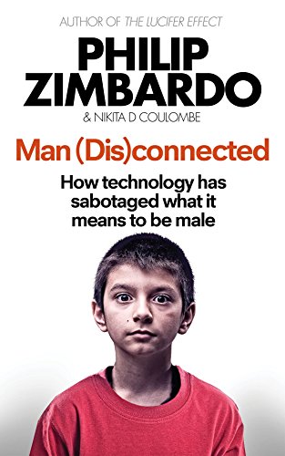 Stock image for Man Disconnected: How technology has sabotaged what it means to be male for sale by GF Books, Inc.