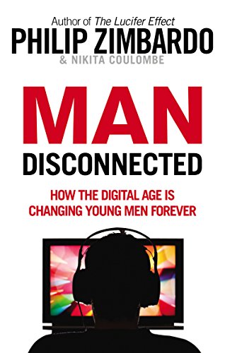 Stock image for Man Disconnected: How the digital age is changing young men forever for sale by Brit Books