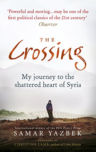 9781846044885: The Crossing. My Journey to the Shattered Heart of Syria (Rider & Co)
