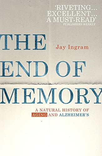 9781846045066: The End Of Memory: A natural history of aging and Alzheimer’s