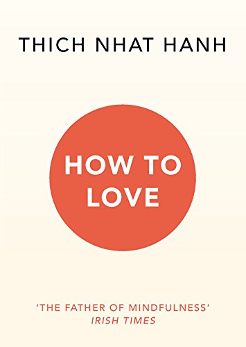 Imagen de archivo de How To Love: Thich Nhat Hanh a la venta por WorldofBooks