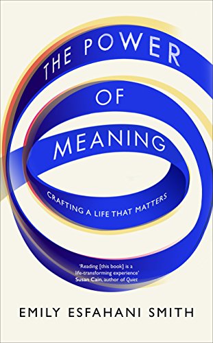 Stock image for The Power of Meaning: The true route to happiness [Paperback] [Jan 12, 2017] Emily Esfahani Smith for sale by Ezekial Books, LLC
