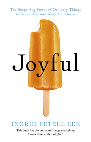 Imagen de archivo de Joyful: The surprising power of ordinary things to create extraordinary happiness a la venta por WorldofBooks
