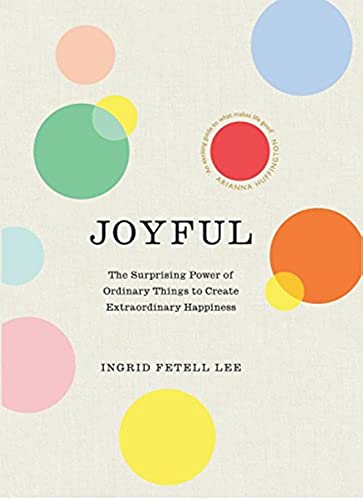 Imagen de archivo de Joyful: The surprising power of ordinary things to create extraordinary happiness a la venta por ZBK Books