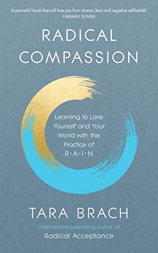 Beispielbild fr Radical Compassion: Learning to Love Yourself and Your World with the Practice of RAIN zum Verkauf von WorldofBooks