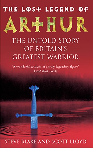 Imagen de archivo de The Lost Legend Of Arthur: The Untold Story of Britain's Greatest Warrior a la venta por WorldofBooks