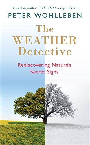 Stock image for The Weather Detective: Rediscovering Natureâ  s Secret Signs for sale by WorldofBooks