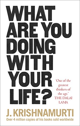 What Are You Doing With Your Life? by J. Krishnamurti: Very