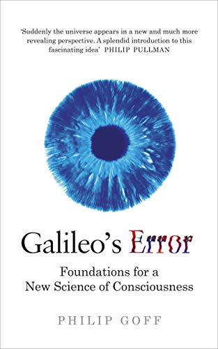 9781846046018: Galileo's Error: Foundations for a New Science of Consciousness