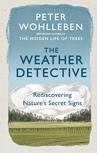 Stock image for The Weather Detective: Rediscovering Natureâ  s Secret Signs for sale by HPB-Red