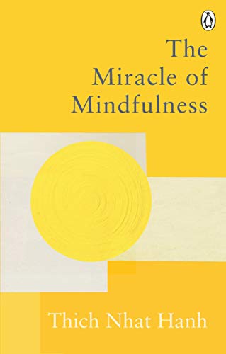 Imagen de archivo de The Miracle Of Mindfulness: The Classic Guide to Meditation by the World's Most Revered Master a la venta por MusicMagpie