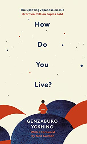 Beispielbild fr How Do You Live?: The uplifting Japanese classic that has enchanted millions zum Verkauf von AwesomeBooks