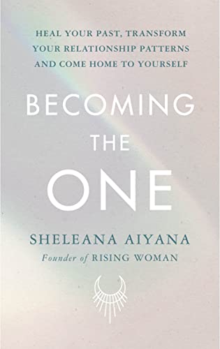 Stock image for Becoming the One: Heal Your Past, Transform Your Relationship Patterns and Come Home to Yourself for sale by WorldofBooks