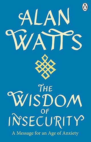 9781846047015: Wisdom Of Insecurity: A Message for an Age of Anxiety