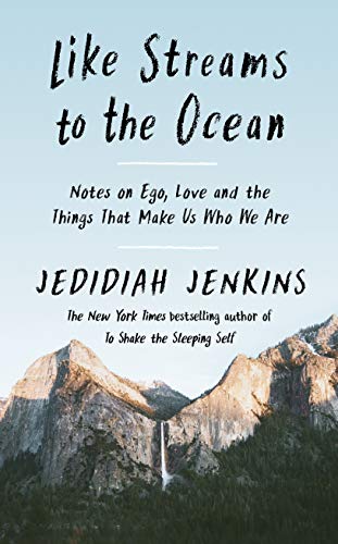Stock image for Like Streams to the Ocean: Notes on Ego, Love, and the Things That Make Us Who We Are for sale by WorldofBooks