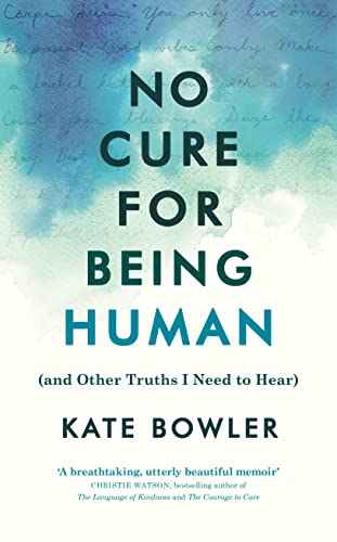 Stock image for No Cure for Being Human: (and Other Truths I Need to Hear) for sale by WorldofBooks