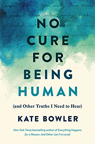 Stock image for No Cure for Being Human: (and Other Truths I Need to Hear) for sale by HPB Inc.