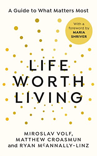 Beispielbild fr A Life Worth Living: A guide to what matters most zum Verkauf von BooksRun