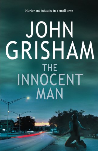 Imagen de archivo de The Innocent Man : Murder and Injustice in a Small Town a la venta por Better World Books: West