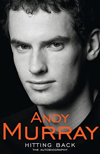 Hitting Back: The Autobiography - Andy Murray