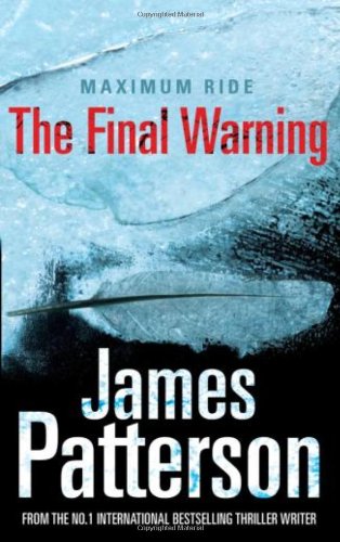 Maximum Ride: The Final Warning - Patterson, James