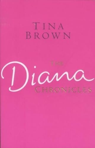 Diana Chronicles, The - Tina Brown