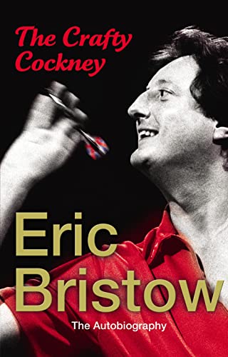 9781846055522: The Crafty Cockney: Eric Bristow: The Autobiography