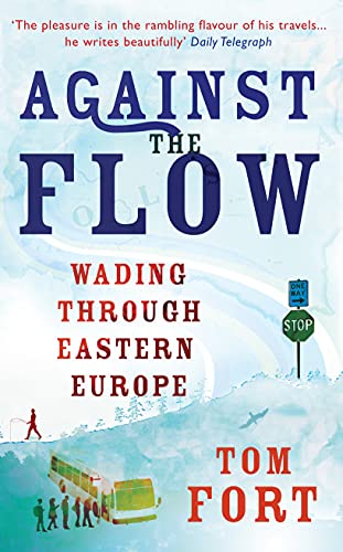 Stock image for Against the Flow: Wading Through Eastern Europe for sale by Decluttr