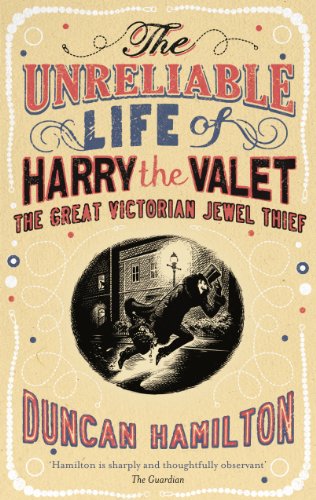 9781846058134: The Unreliable Life of Harry the Valet: The Great Victorian Jewel Thief