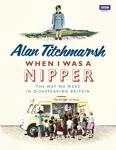 9781846072024: When I was a Nipper: The Way We Were in Disappearing Britain
