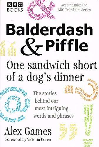 Beispielbild fr Balderdash & Piffle: One Sandwich Short of a Dog's Dinner zum Verkauf von SecondSale