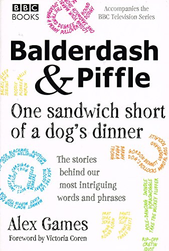 Imagen de archivo de Balderdash & Piffle: One Sandwich Short of a Dog's Dinner a la venta por SecondSale