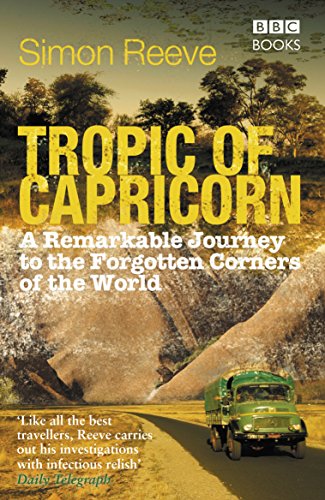 Beispielbild fr Tropic of Capricorn : A Remarkable Journey to the Forgotten Corners of the World zum Verkauf von Better World Books