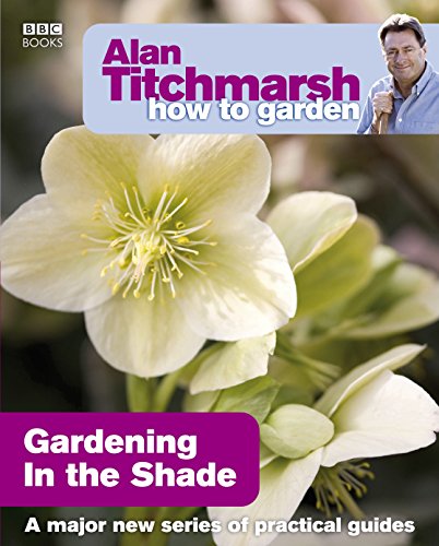 9781846073953: Alan Titchmarsh How to Garden: Gardening in the Shade: 15 (How to Garden, 15)